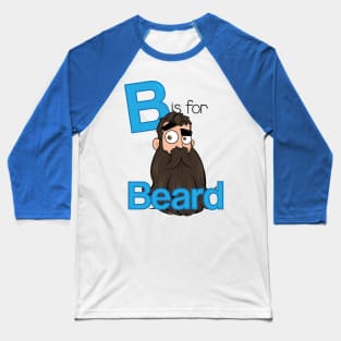 B is for Beard Baseball T-Shirt